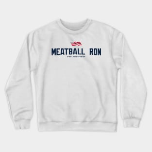 Meatball Ron For President 2024 Crewneck Sweatshirt